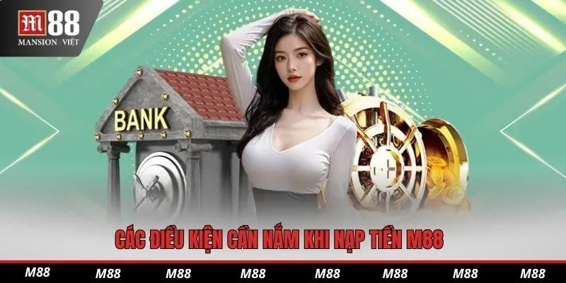 Các điều kiện cần nắm khi nạp tiền M88