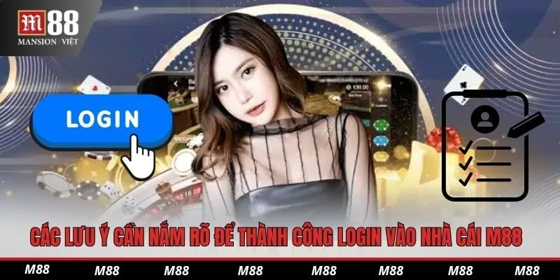 Các lưu ý cần nắm rõ để thành công login vào nhà cái M88