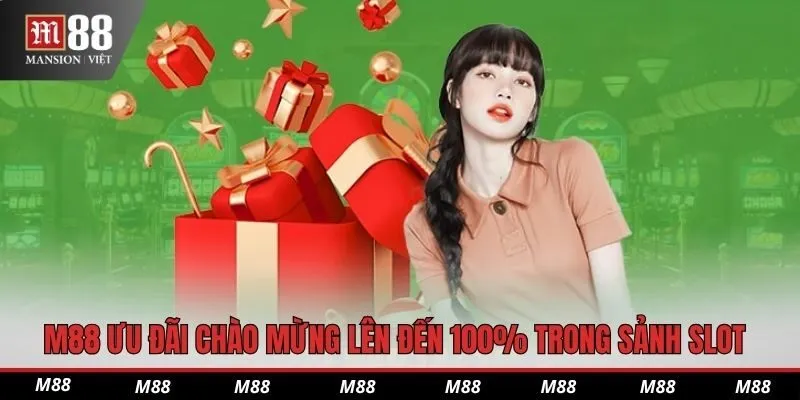M88 ưu đãi chào mừng lên đến 100% trong sảnh Slot