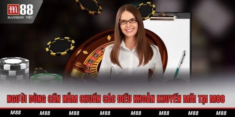 Người dùng cần nắm chuẩn các điều khoản khuyến mãi tại M88
