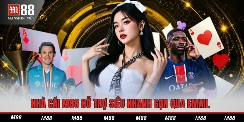Nhà cái M88 hỗ trợ siêu nhanh gọn qua email