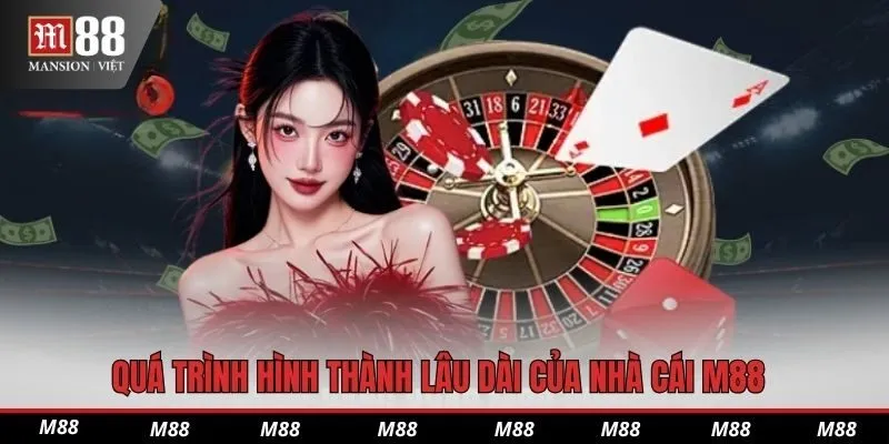 Quá trình hình thành lâu dài của nhà cái M88