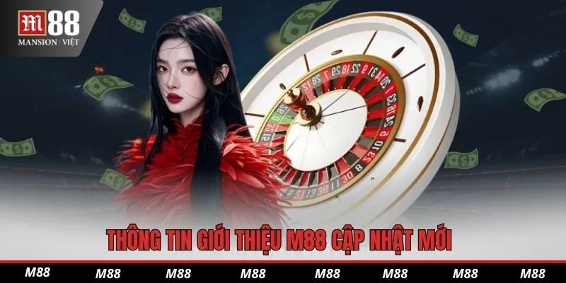 Thông tin giới thiệu M88 cập nhật mới