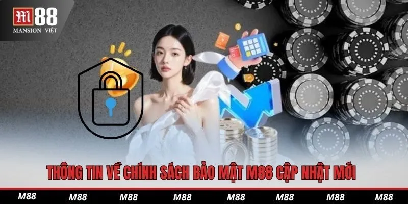 Thông tin về chính sách bảo mật M88 cập nhật mới